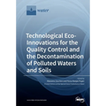 Technological Eco-Innovations for the Quality Control and the Decontamination of Polluted Waters and Soils