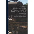 Electric Traction for Railway Trains: A Book for Students, Electrical and Mechanical Engineers, Superintendents of Motive Power and Others