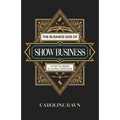 The Business Side of Show Business: How to Make a Living Onstage