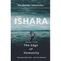 Ishara: Notes from The Edge of Humanity