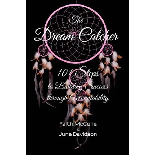 The Dream Catcher: 101 Steps to Building Success through Accouuntability