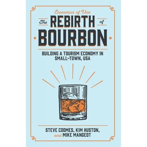 The Rebirth of Bourbon: Building a Tourism Economy in Small-Town, USA