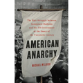American Anarchy: The Epic Struggle Between Immigrant Radicals and the Us Government at the Dawn of the Twentieth Century