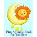 Fun Animals Book for Toddlers: The Coloring Pages for Easy and Funny Learning for Toddlers and Preschool Kids