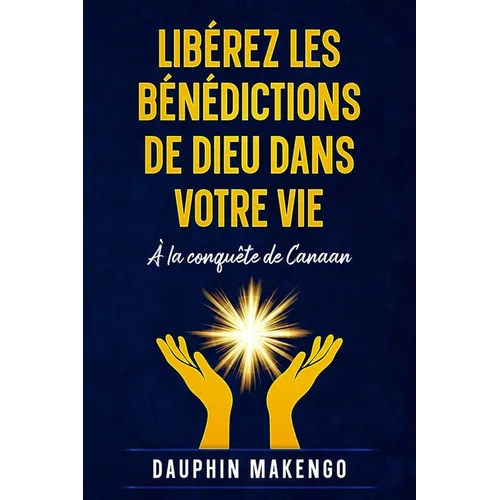 a la Conquete de Canaan: Libérez les bénédictions de Dieu dans votre vie