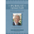 In Pursuit Of Optimum Health: How To Prevent Cancer and Help Your Body Heal If You Already Live With It