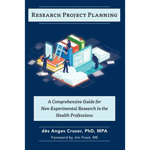 Research Project Planning: A Comprehensive Guide for Non-Experimental Research in the Health Professions