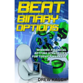 Beat Binary Options: Winning Financial Betting Strategies for Today's Markets
