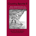 Country Sports II: More Rabid Pursuits of a Redneck Environmentalist