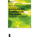Einsamkeit, Sinnsuche, Teilhabe: Interdisziplinäre Perspektiven Zu Einer Gesellschaftlichen Herausforderung