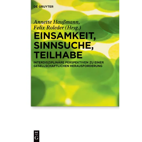Einsamkeit, Sinnsuche, Teilhabe: Interdisziplinäre Perspektiven Zu Einer Gesellschaftlichen Herausforderung