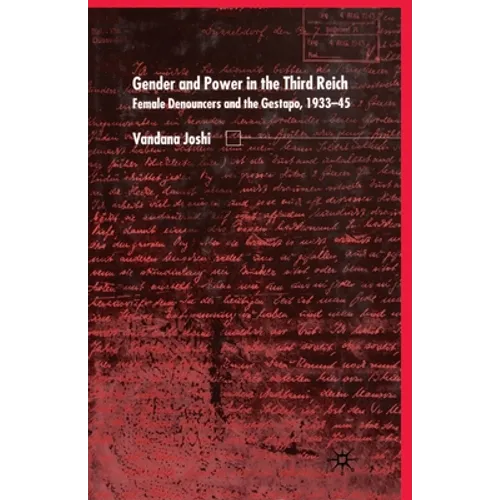 Gender and Power in the Third Reich: Female Denouncers and the Gestapo (1933-45)