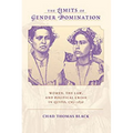 The Limits of Gender Domination: Women, the Law, and Political Crisis in Quito, 1765-1830