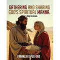 Gathering and Sharing God's Spiritual Manna: A Years Daily Devotional