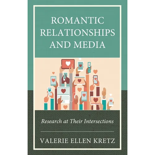 Romantic Relationships and Media: Research at Their Intersections