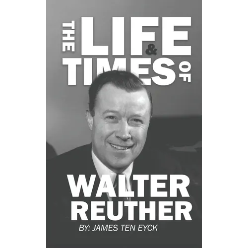 The Life and Times of Walter Reuther: An Unfinished Liberal Legacy