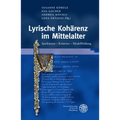 Lyrische Koharenz Im Mittelalter: Spielraume - Kriterien - Modellbildung