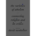 The Varieties of Atheism: Connecting Religion and Its Critics