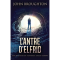 L'Antre D'Elfrid - Une Histoire De Fantômes Anglo-Saxons