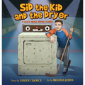 Sid the Kid and the Dryer: A Story about Sidney Crosby