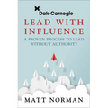 Lead with Influence: A Proven Process to Lead Without Authority Presented by Dale Carnegie and Associates