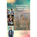 Communication, Pedagogy, and the Gospel of Mark