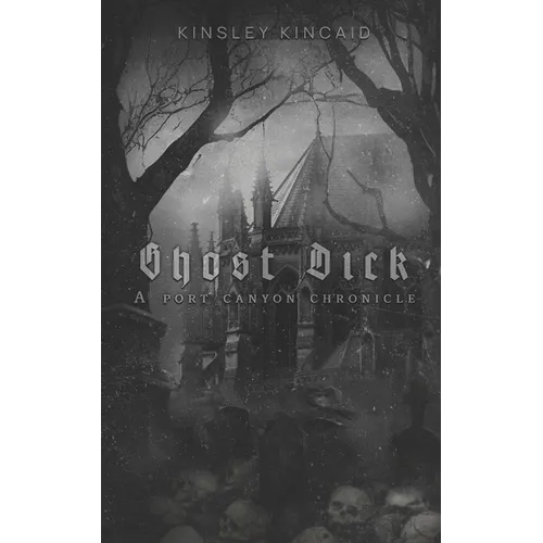 Ghost Dick; A Port Canyon Chronicle