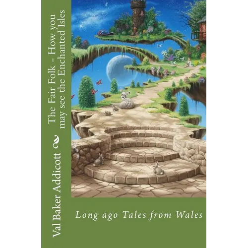 The Fair Folk - How you may see the Enchanted Isles: Tales from long ago in Wales
