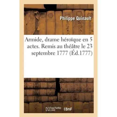 Armide, drame héroïque en 5 actes