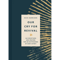Our Cry for Revival: 365 Devotions and Prayers for an Outpouring of God's Spirit