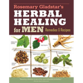 Rosemary Gladstar's Herbal Healing for Men: Remedies and Recipes for Circulation Support, Heart Health, Vitality, Prostate Health, Anxiety Relief, Lon