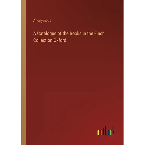 A Catalogue of the Books in the Finch Collection Oxford