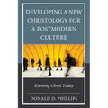 Developing a New Christology for a Postmodern Culture: Knowing Christ Today