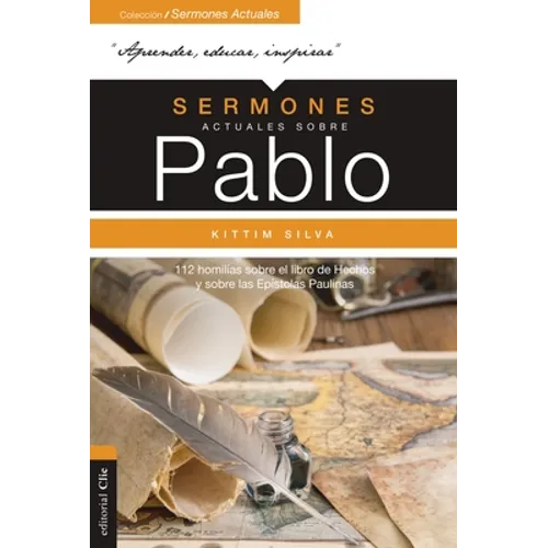 Sermones Actuales Sobre Pablo: 112 Homilías Sobre El Libro de Los Hechos Y Sobre Las Epístolas Paulinas