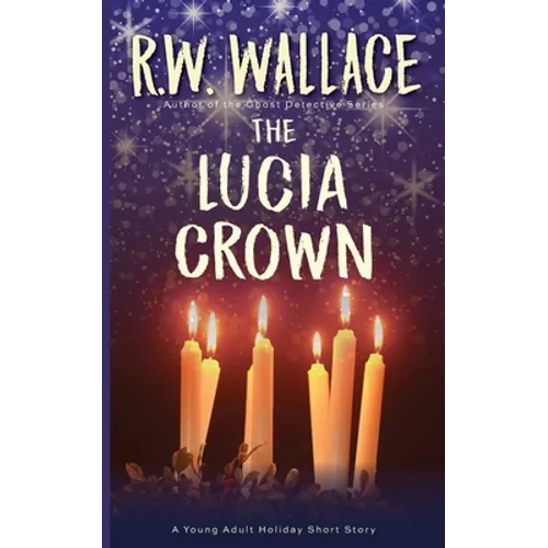 The Lucia Crown: A Young Adult Holiday Short Story