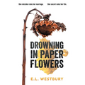 Drowning in Paper Flowers