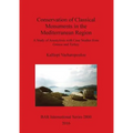Conservation of Classical Monuments in the Mediterranean Region: A Study of Anastylosis with Case Studies from Greece and Turkey