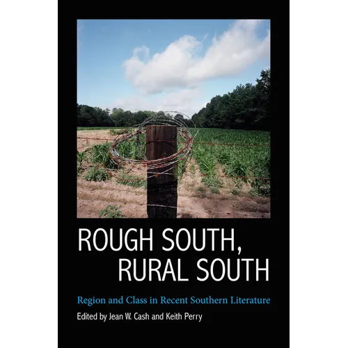 Rough South, Rural South: Region and Class in Recent Southern Literature