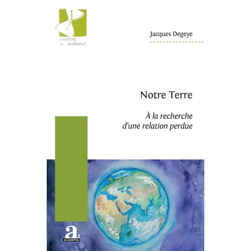 Notre Terre: À la recherche d'une relation perdue