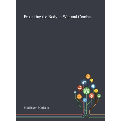 Protecting the Body in War and Combat