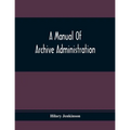 A Manual Of Archive Administration