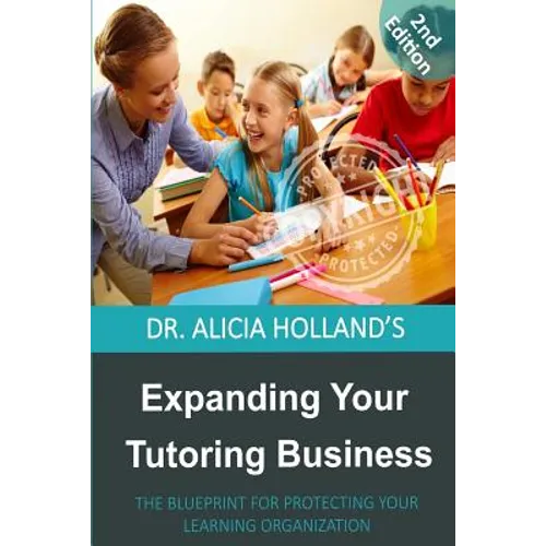 Expanding Your Tutoring Business: The Blueprint for Protecting Your Learning Organization