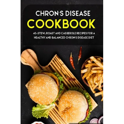 Chron's Disease Cookbook: 40+Stew, Roast and Casserole recipes for a healthy and balanced Chron's Disease diet
