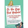 Solve the Divorce Dilemma: Do You Keep Your Husband or Do You Post Him on Craigslist?: Get Clear, Get Strong and Get Off the Fence. A Roadmap to Freed