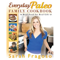 Everyday Paleo Family Cookbook: Real Food for Real Life