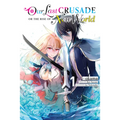 Our Last Crusade or the Rise of a New World, Vol. 1 (Manga)