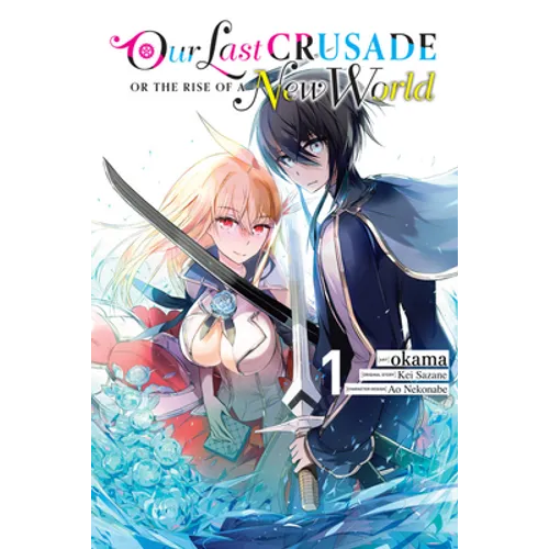 Our Last Crusade or the Rise of a New World, Vol. 1 (Manga)