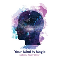 Your Mind Is Magic: A Guide to Maintaining Positive Thinking