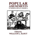 Popular Amusements in Horse & Buggy America: An Anthology of Contemporaneous Essays