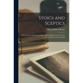Stoics and Sceptics: Four Lectures Delivered in Oxford During Hilary Term 1913 for the Common University Fund